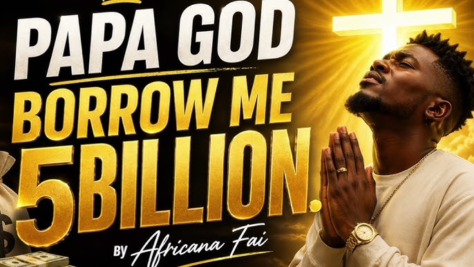 god borrow me 5 billion by Papa Daniel